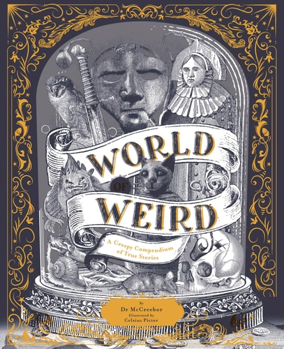 World of Weird: A Creepy Compendium of True Stories by Tom Adams