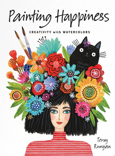 Painting Happiness Creativity with Watercolors by Terry Runyan