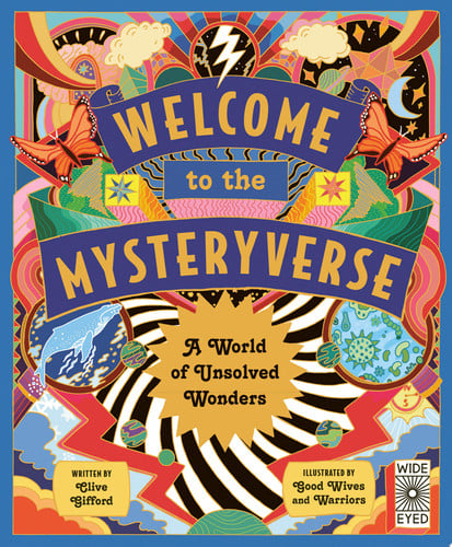 Welcome to the Mysteryverse: A World of Unsolved Wonders by Gifford, Clive