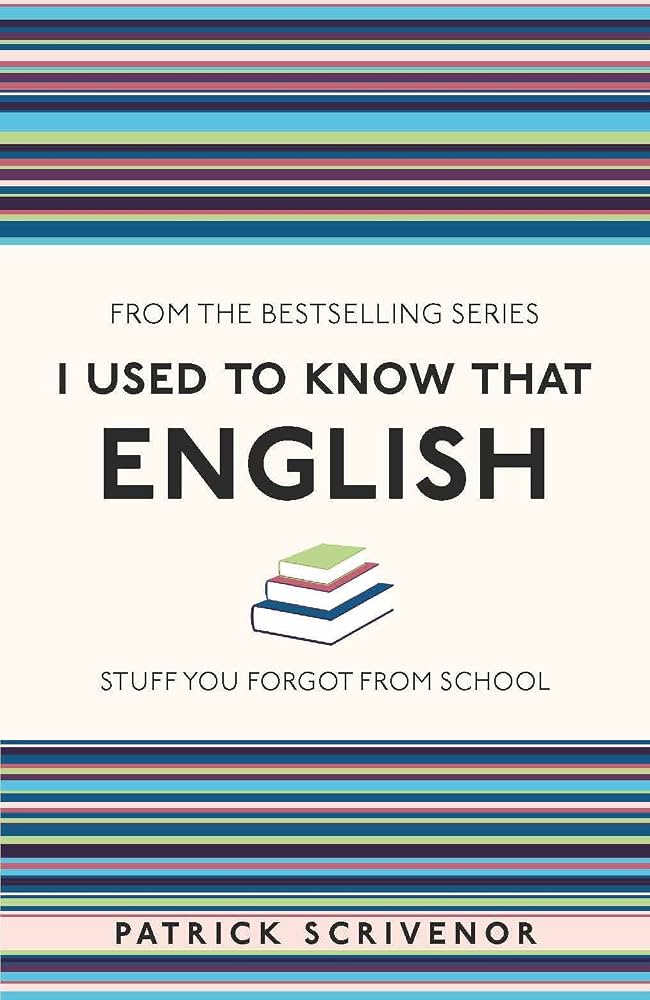 I Used to Know That: English by Patrick Scrivenor