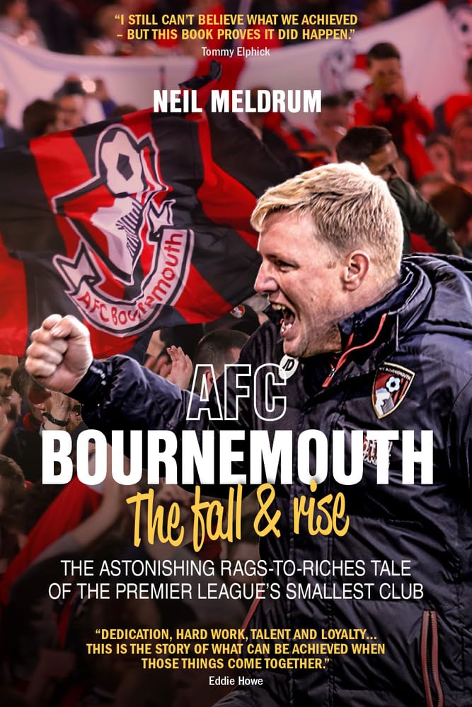 OFFER: AFC Bournemouth: The Fall & Rise (EX-DISPLAY.NOT MINT) by Neil Meldrum