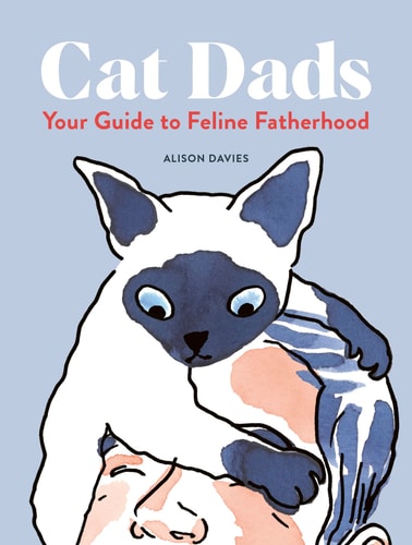 Cat Dads: Your Guide to Feline Fatherhood by Alison Davies