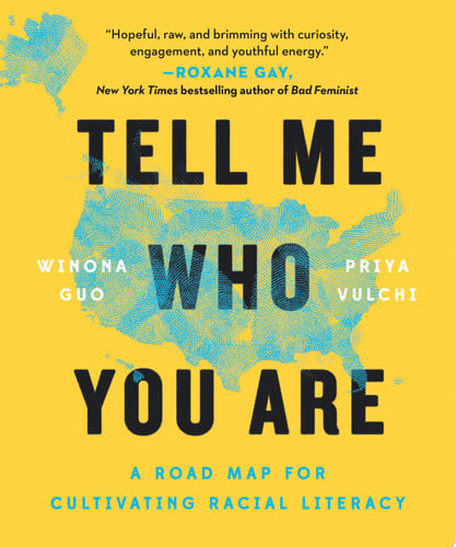 Tell me who you are: sharing our stories of race, culture, and identity by Guo, Winona | Vulchi, Priya