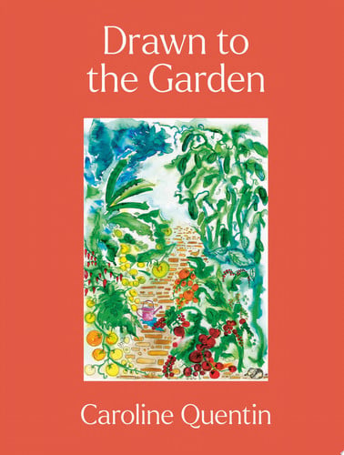 Drawn to the Garden by Quentin, Caroline