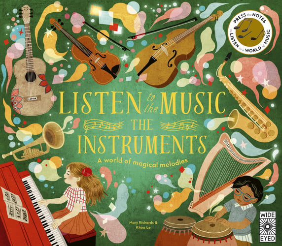 Listen to the Music: The Instruments: A world of magical melodies by Mary Richards
