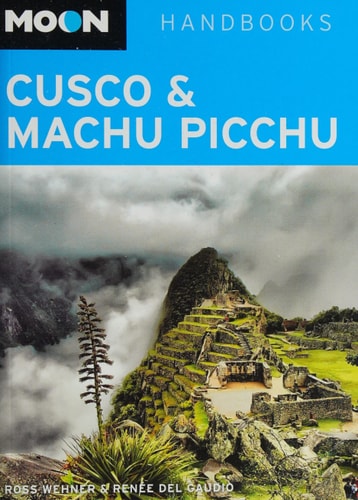 Moon Cusco & Machu Picchu (Mondhandbücher) (Regal getragen) von Ross Wehner | Renée del Gaudio