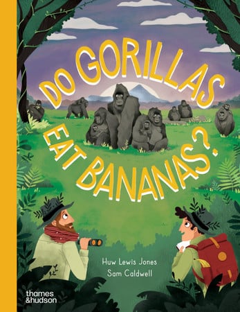 Do Gorillas Eat Bananas? by Lewis Jones, Huw