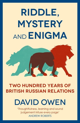 Riddle, Mystery, & Enigma: Two Hundred Years of BritishRussian Relations by David Owen