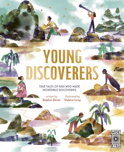 Young Discoverers - True Tales of Kids Who Made Incredible Discoveries by Stephen Davies