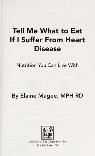 Tell Me What to Eat If I Suffer from Heart Disease: Nutrition You Can Live With (Tell Me What to Eat series) by Elaine Magee