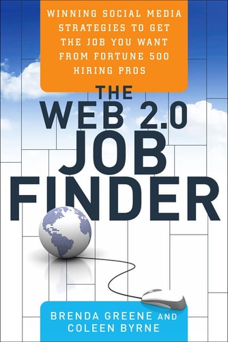 The Web 2.0 Job Finder: Winning Social Media Strategies to Get the Job You Want (shelfworn) by Brenda Greene | Coleen Byrne