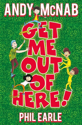 Get Me Out of Here! by Andy McNab | Phil Earle