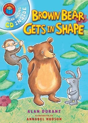 I Am Reading with CD: Brown Bear Gets In Shape by Alan Durant Annabel Husdon