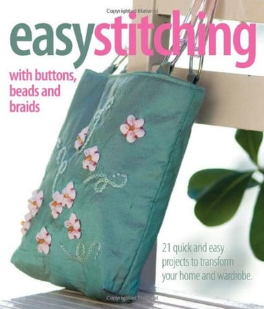 Easy Stitching with Buttons, Beads and Braids by Anna Scott