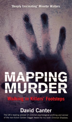 Mapping Murder: Walking in Killers' Footsteps by David Canter