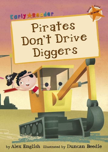 Piraten fahren keine Bagger: (Orange Early Reader) (Orange Band) von Alex English