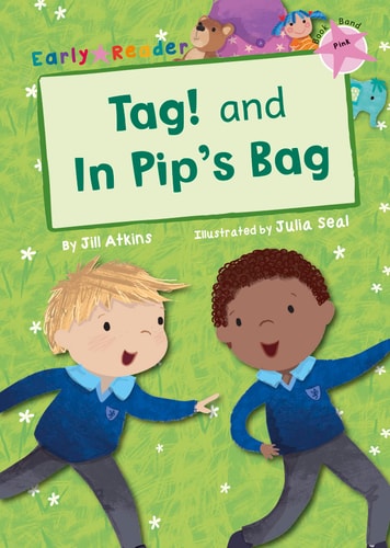 Tag & In Pip's Bag (Early Reader) by Jill Atkins