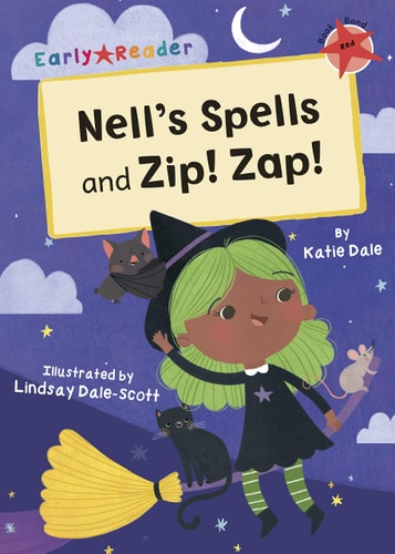Nells Zaubersprüche und Zip! Zap!: (Red Early Reader) von Katie Dale