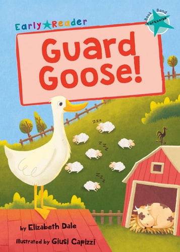 Guard Goose: (Turquoise Early Reader) von Elizabeth Dale
