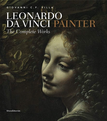 Leonardo Da Vinci Painter The Complete Works by Giovanni Carlo Federico Villa