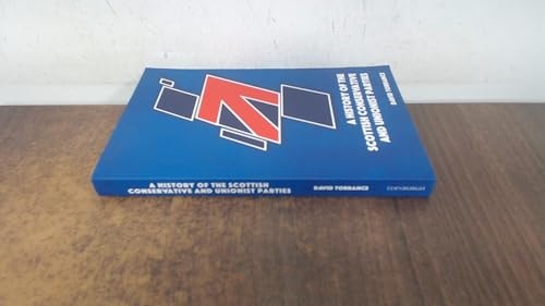 A History of the Scottish Conservative and Unionist Parties by David Torrance