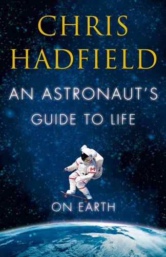 Astronauts Guide To Life On Earth (shelf worn) by Chris Hadfield