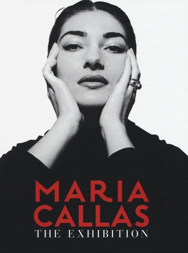 Maria Callas: The Exhibition by Maria Callas