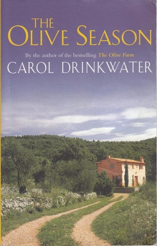 The Olive Season Amour, a New Life and Olives Too by Carol Drinkwater