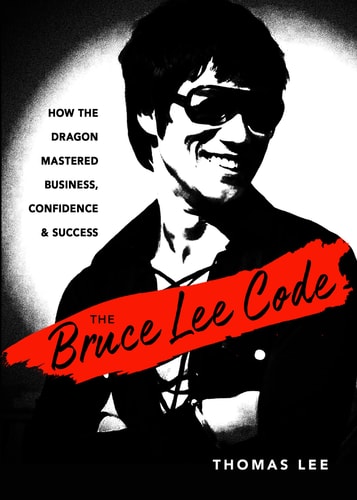 The Bruce Lee Code: How the Dragon Mastered Business, Confidence, and Success(Shelfworn) by Thomas Lee