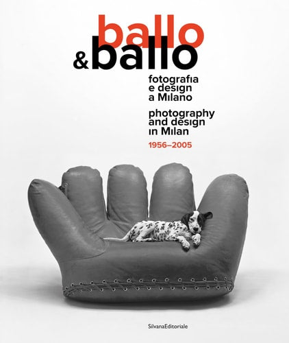 Ballo & Ballo: Photography and Design in Milan 19562005 by Paoli | Silvia (edt)