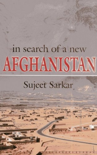 In Search of a New Afghanistan by Sujeet Sarker