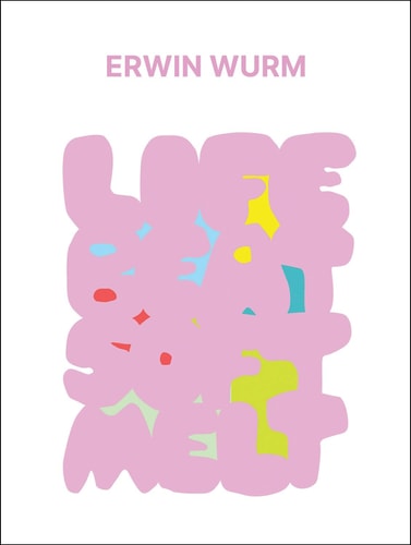 Erwin Wurm: Life Beat Soft Melt by Beate Reifenscheid | Jerome Sans