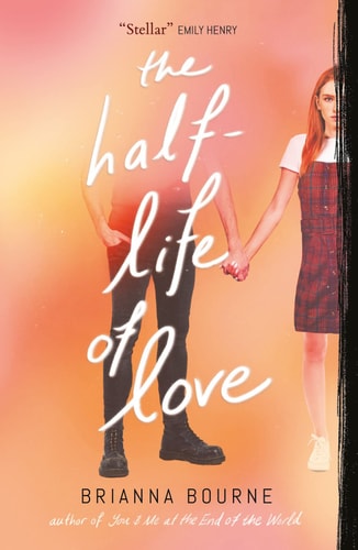 The Half Life of Love by Brianna Bourne