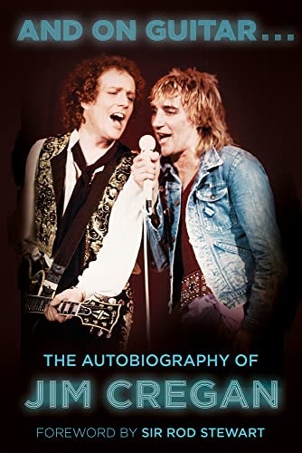 And on Guitar...: The Autobiography of Jim Cregan by Jim Cregan | Andy Merriman
