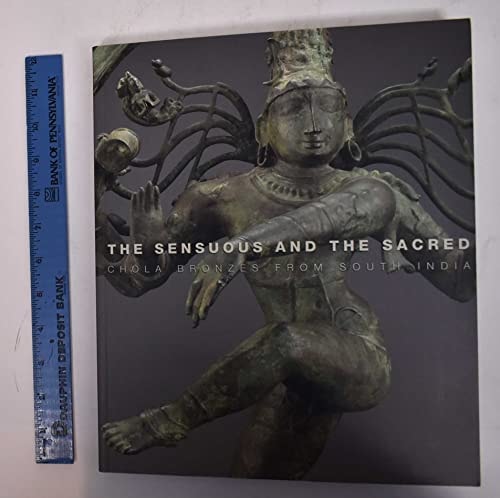 Sinnlich und heilig: Chola-Bronzen aus dem Süden von Dehejia, Vidya/ Davis, Richard H./ Nagaswamy, R./ Prentiss, Karen Pechilis (TXS)