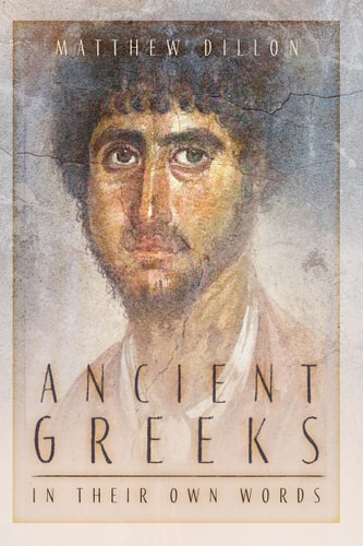 Ancient Greeks in Their Own Words by Matthew Dillon