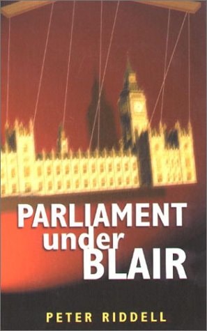 Parliament Under Blair (shelf worn) by Riddell, Peter