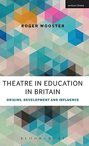 Theater in der Bildung in Großbritannien: Ursprünge, Entwicklung und Einfluss von Roger Wooster