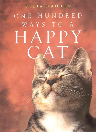 One Hundred Ways to a Happy Cat by Celia Haddon