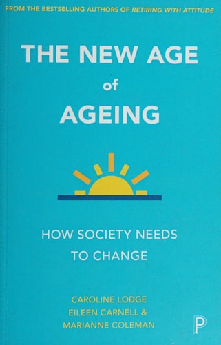The New Age of Ageing How Society Needs to Change by Caroline Lodge | Eileen Carnell | Marianne Coleman