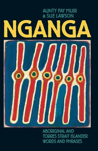 Nganga: Aboriginal and Torres Strait Islander Words and Phrases by Aunty Fay Muir