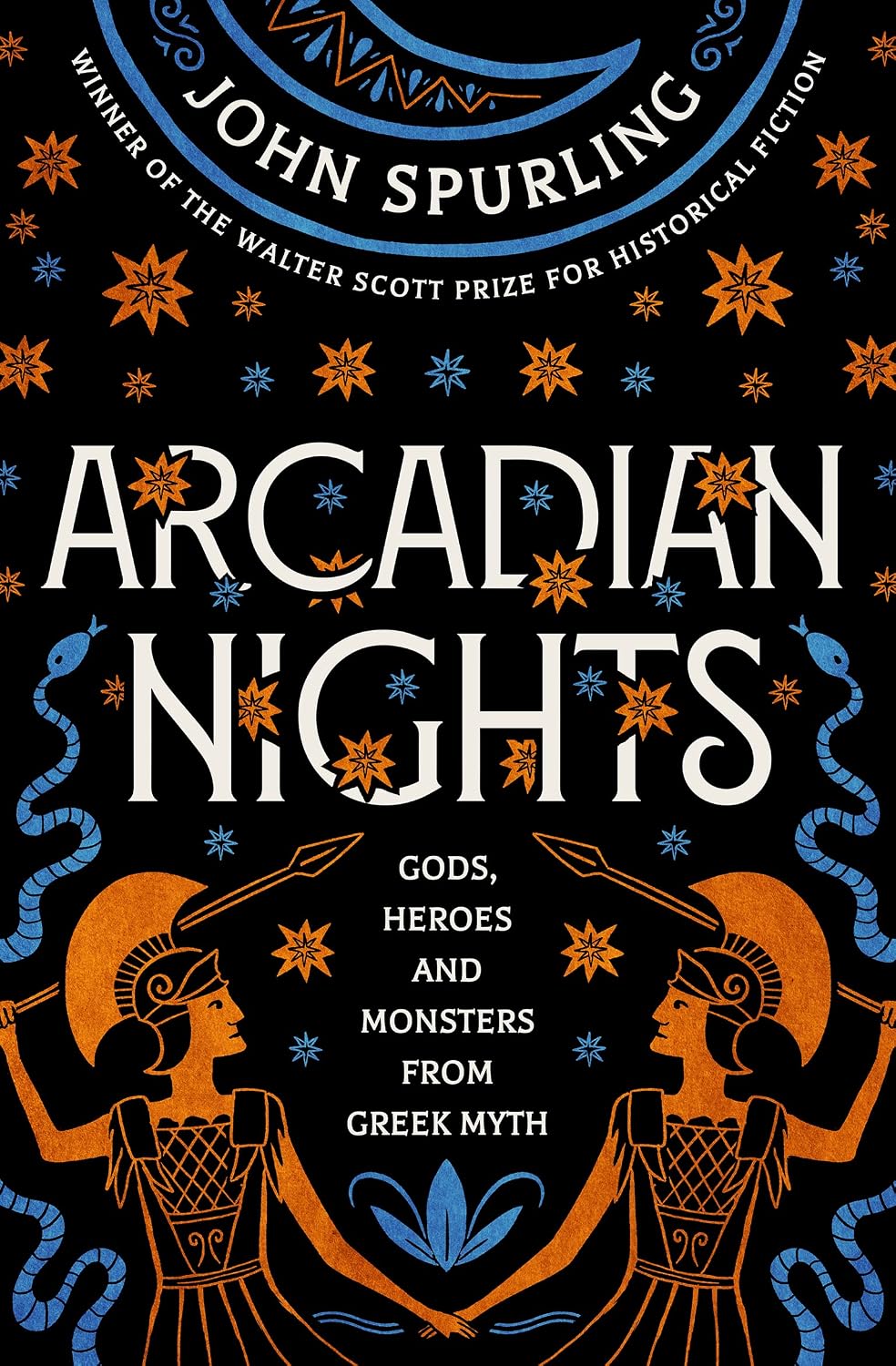 Arcadian Nights: Gods, Heroes and Monsters from Greek Myth by John Spurling