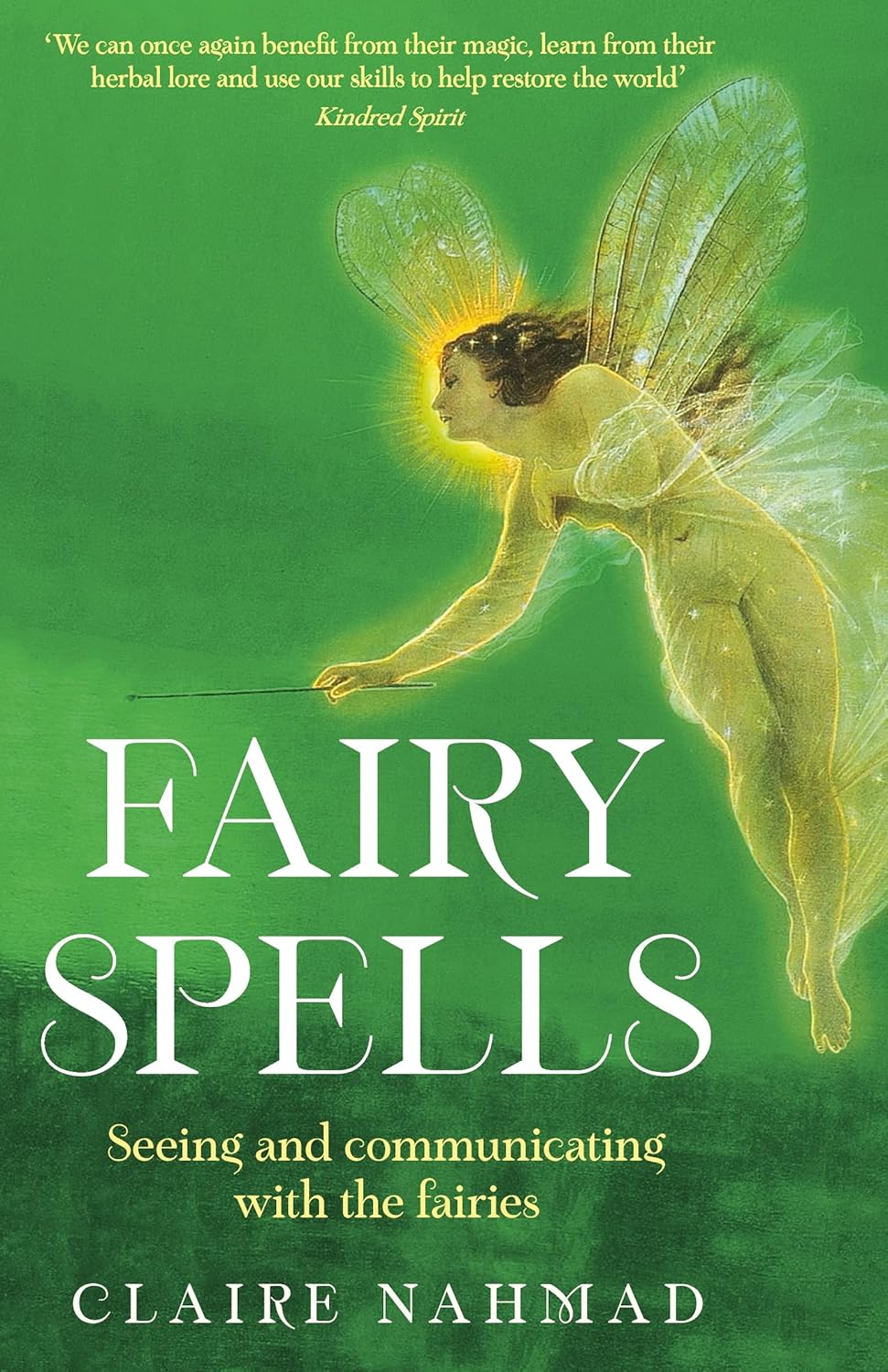 (TXS) Fairy Spells: Seeing and Communicating with the Fairies by Claire Nahmad