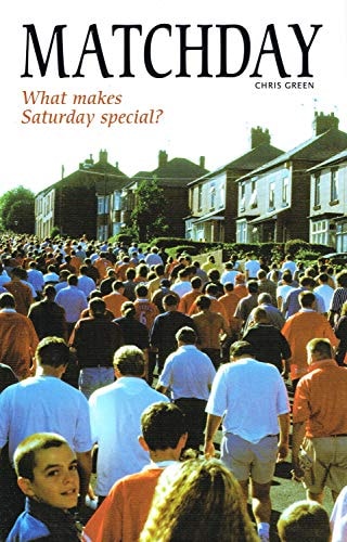 Matchday What Makes Saturday Special? by Chris Green
