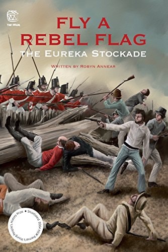 Hissen Sie eine Rebellenflagge: The Eureka Stockade: The Eureka Stockade (Die Trommel) von Robyn Annear