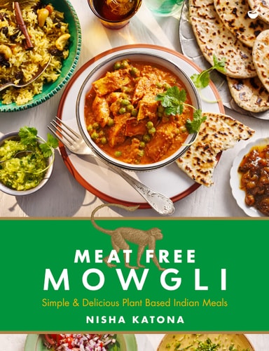 (TXS) Meat Free Mowgli Simple & Delicious Plant-Based Indian Meals by Nisha Katona