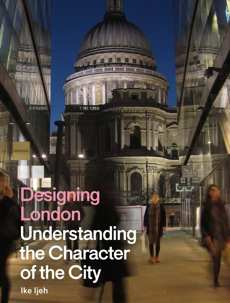 London gestalten: Den Charakter der Stadt verstehen von Ike Ijeh