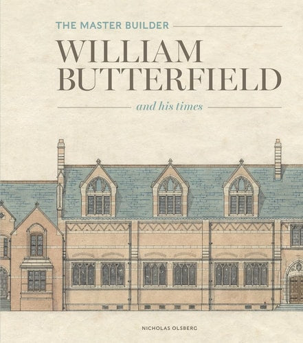 The Master Builder William Butterfield and His Times (shelf worn) by Nicholas Olsberg