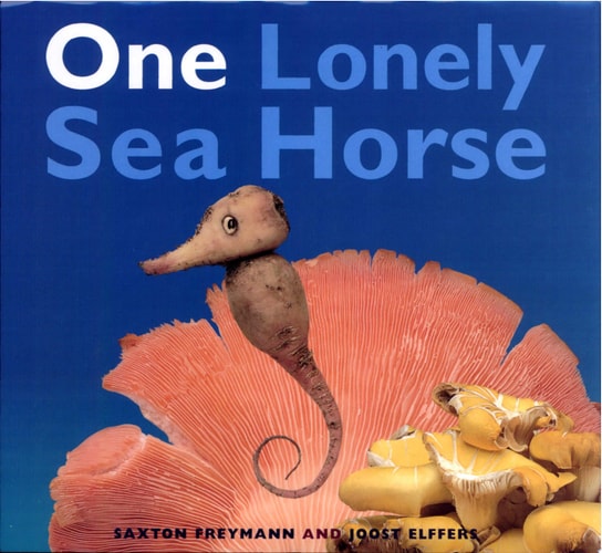 One Lonely Sea Horse (shelfworn) by Saxton Freymann | Joost Elffers