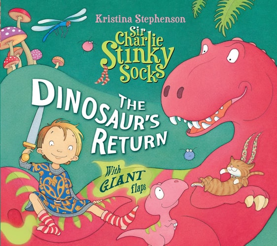 Sir Charlie Stinky Socks: The Dinosaur's Return by Kristina Stephenson